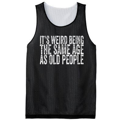 Its Weird Being The Same Age As Old People Retro Sarcastic Mesh Reversible Basketball Jersey Tank