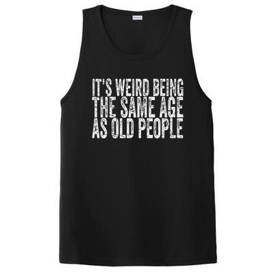 Its Weird Being The Same Age As Old People Retro Sarcastic PosiCharge Competitor Tank