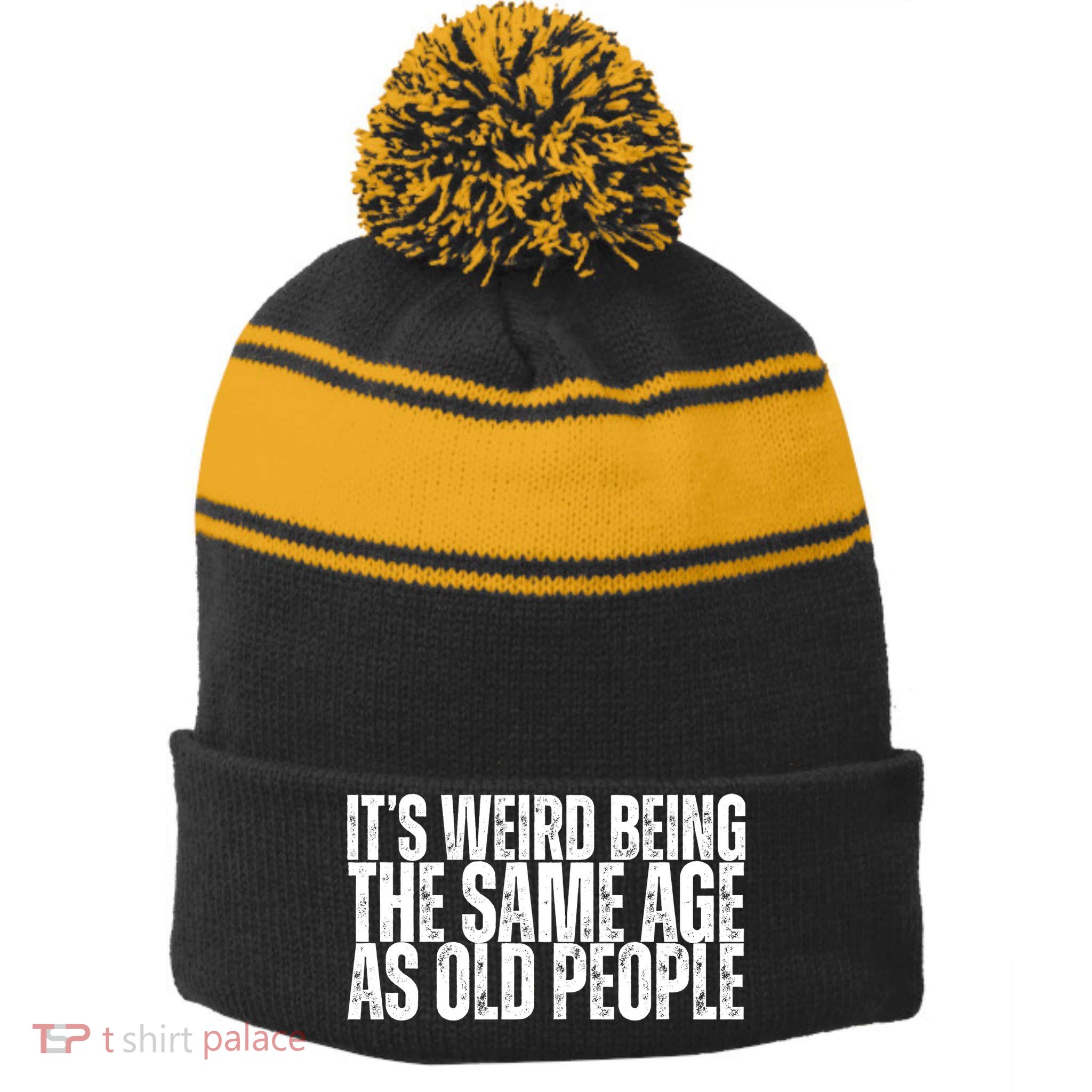 Its Weird Being The Same Age As Old People Funny Birthday Stripe Pom Pom Beanie