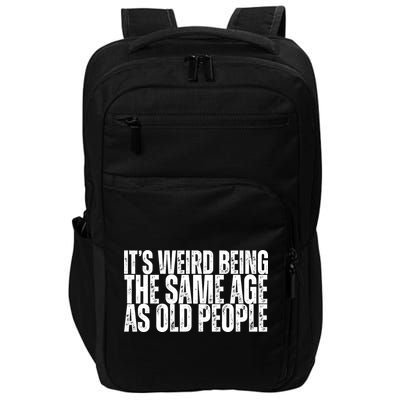 Its Weird Being The Same Age As Old People Funny Birthday Impact Tech Backpack
