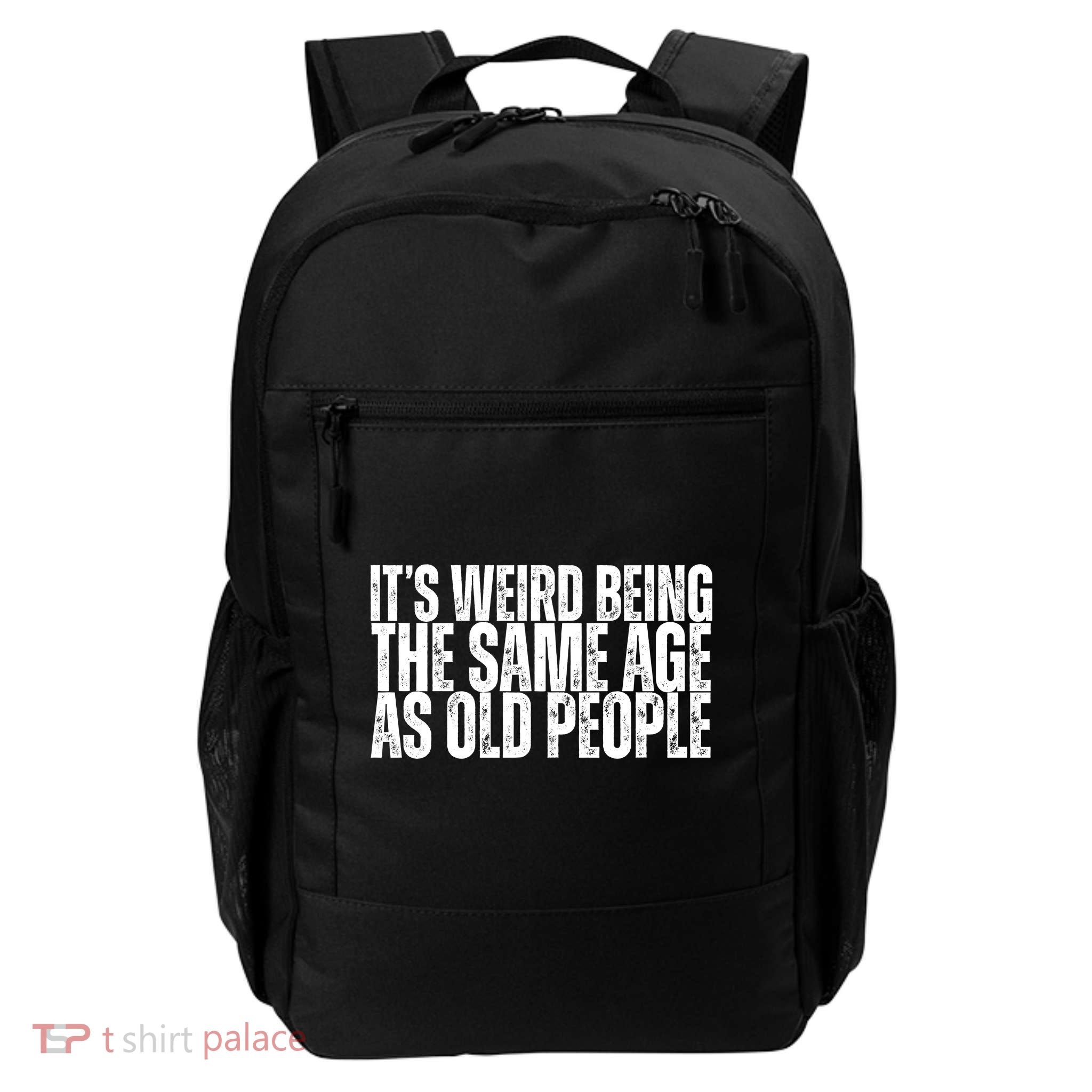 Its Weird Being The Same Age As Old People Funny Birthday Daily Commute Backpack