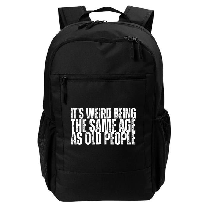 Its Weird Being The Same Age As Old People Funny Birthday Backpack