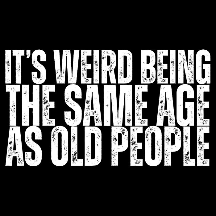 Its Weird Being The Same Age As Old People Funny Birthday Backpack