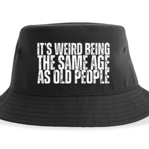 Its Weird Being The Same Age As Old People Funny Birthday Sustainable Bucket Hat