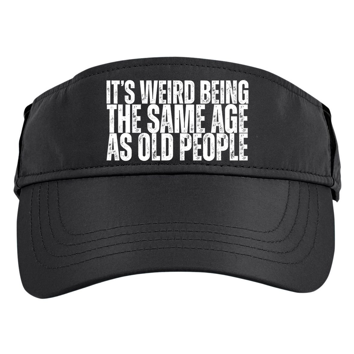 Its Weird Being The Same Age As Old People Funny Birthday Adult Drive Performance Visor