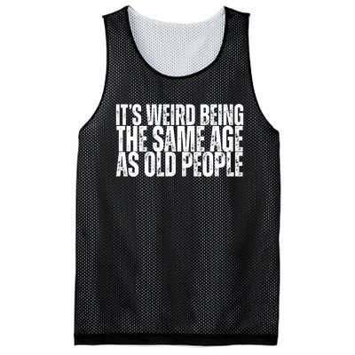 Its Weird Being The Same Age As Old People Funny Birthday Mesh Reversible Basketball Jersey Tank