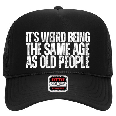 Its Weird Being The Same Age As Old People Funny Birthday Trucker Hat