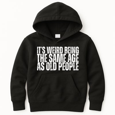 Its Weird Being The Same Age As Old People Funny Birthday Kids Hoodie