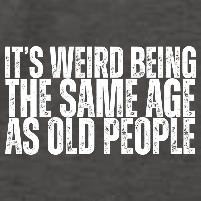 Its Weird Being The Same Age As Old People Funny Birthday Vector Backpack