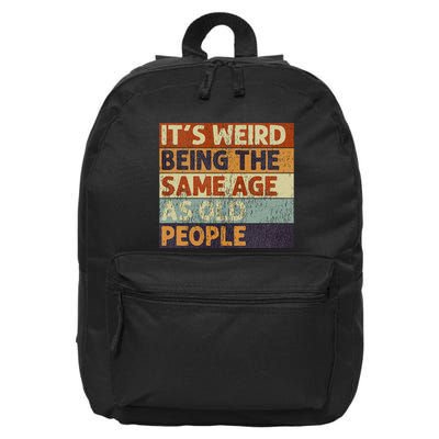 ItS Weird Being The Same Age As Old People 16 in Basic Backpack