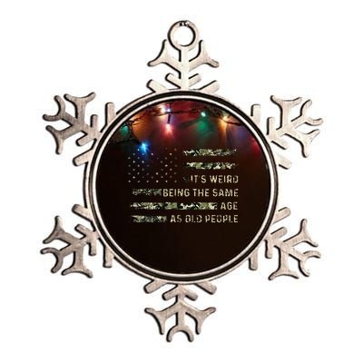 ItS Weird Being The Same Age As Old People Metallic Star Ornament