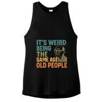 It's Weird Being the Same Age as Old People Ladies PosiCharge Tri-Blend Wicking Tank