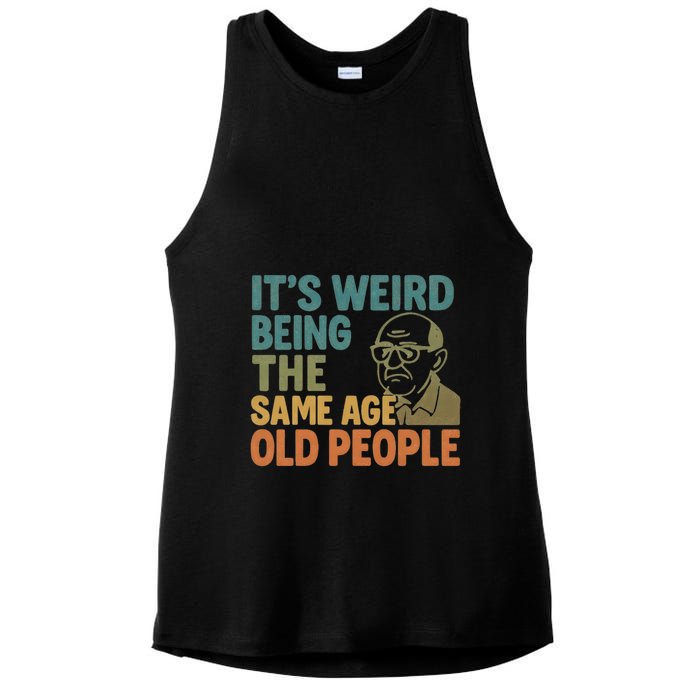 It's Weird Being the Same Age as Old People Ladies PosiCharge Tri-Blend Wicking Tank