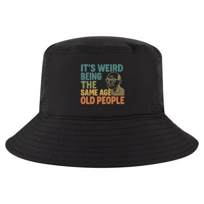 It's Weird Being the Same Age as Old People Cool Comfort Performance Bucket Hat