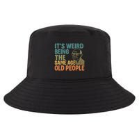 It's Weird Being the Same Age as Old People Cool Comfort Performance Bucket Hat