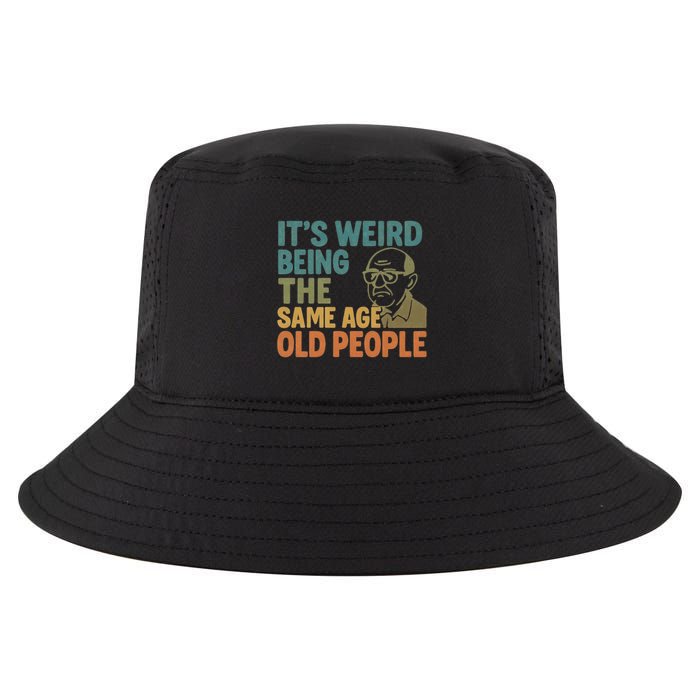 It's Weird Being the Same Age as Old People Cool Comfort Performance Bucket Hat
