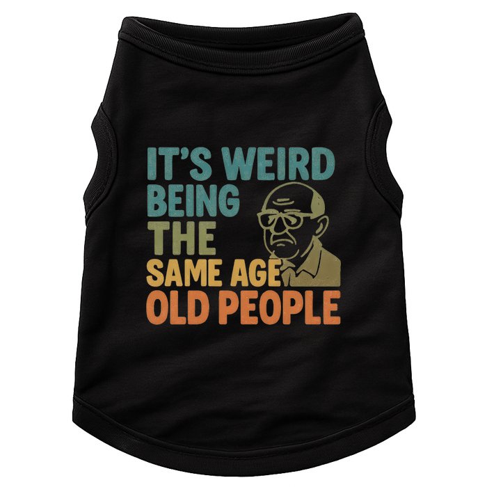 It's Weird Being the Same Age as Old People Doggie Tank