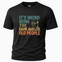 It's Weird Being the Same Age as Old People Cooling Performance Crew T-Shirt