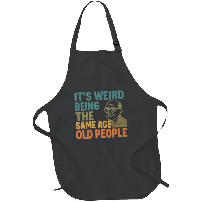 It's Weird Being the Same Age as Old People Apron