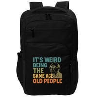 It's Weird Being the Same Age as Old People Impact Tech Backpack
