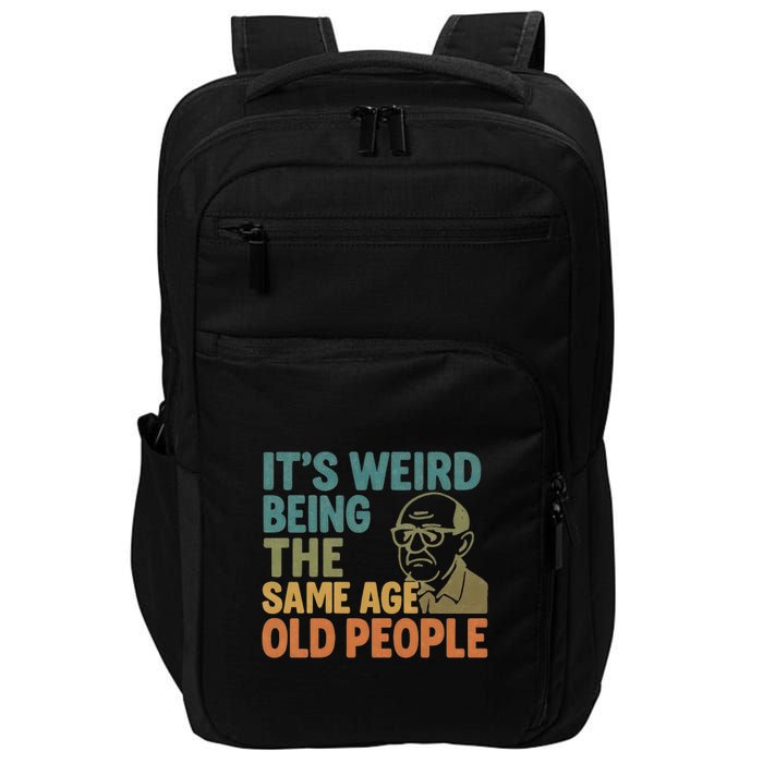 It's Weird Being the Same Age as Old People Impact Tech Backpack