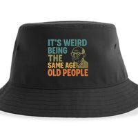 It's Weird Being the Same Age as Old People Sustainable Bucket Hat