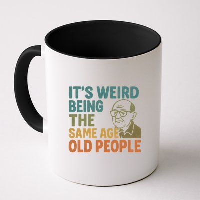 It's Weird Being the Same Age as Old People Mug