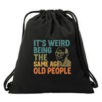 It's Weird Being the Same Age as Old People Drawstring Bag