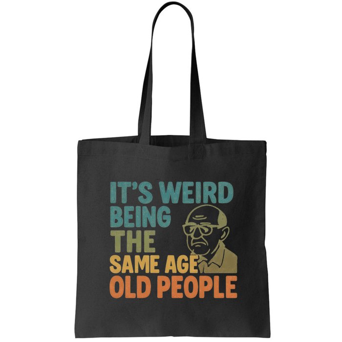 It's Weird Being the Same Age as Old People Bag