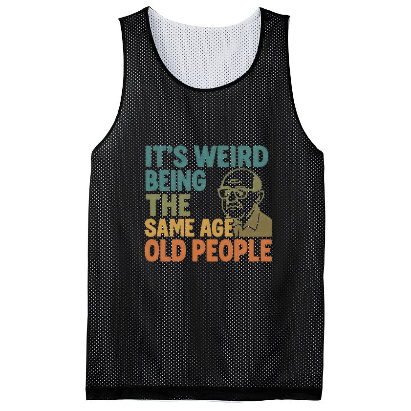 It's Weird Being the Same Age as Old People Mesh Reversible Basketball Jersey Tank