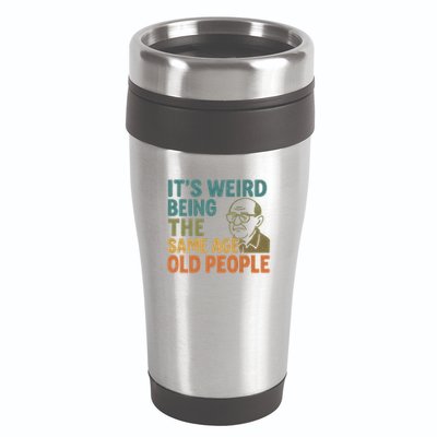It's Weird Being the Same Age as Old People 16oz Travel Tumbler