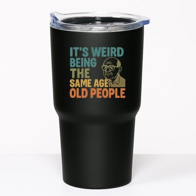 It's Weird Being the Same Age as Old People Tumbler