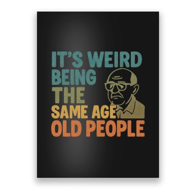 It's Weird Being the Same Age as Old People Poster