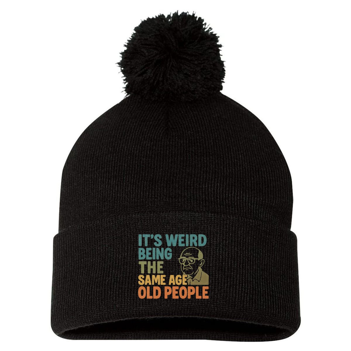 It's Weird Being the Same Age as Old People Pom Pom 12in Knit Beanie