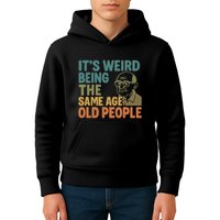 It's Weird Being the Same Age as Old People Kids Hoodie
