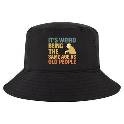 It's Weird Being the Same Age as Old People Cool Comfort Performance Bucket Hat