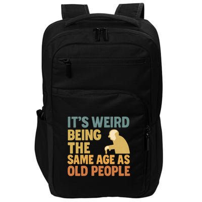 It's Weird Being the Same Age as Old People Impact Tech Backpack