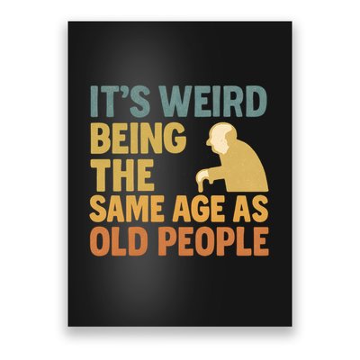 It's Weird Being the Same Age as Old People Poster