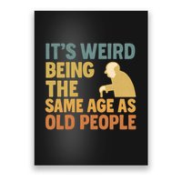 It's Weird Being the Same Age as Old People Poster