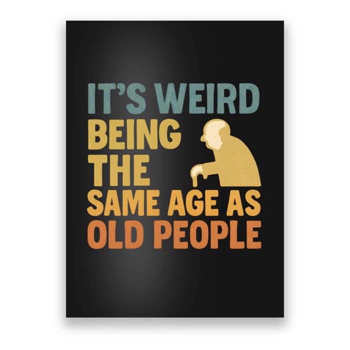 It's Weird Being the Same Age as Old People Poster