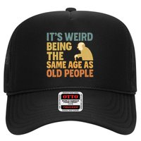 It's Weird Being the Same Age as Old People Hat