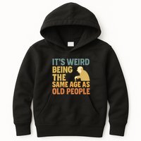 It's Weird Being the Same Age as Old People Kids Hoodie