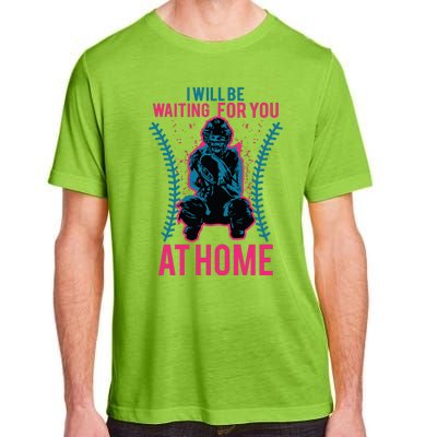 I Will Be Waiting For You At Home Softball Catcher Tee Adult ChromaSoft Performance T-Shirt