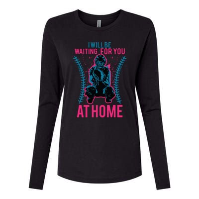 I Will Be Waiting For You At Home Softball Catcher Tee Womens Cotton Relaxed Long Sleeve T-Shirt