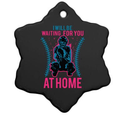 I Will Be Waiting For You At Home Softball Catcher Tee Ceramic Star Ornament