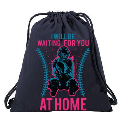 I Will Be Waiting For You At Home Softball Catcher Tee Drawstring Bag