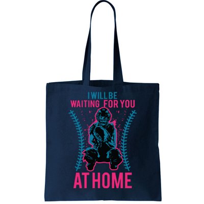 I Will Be Waiting For You At Home Softball Catcher Tee Tote Bag