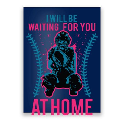 I Will Be Waiting For You At Home Softball Catcher Tee Poster