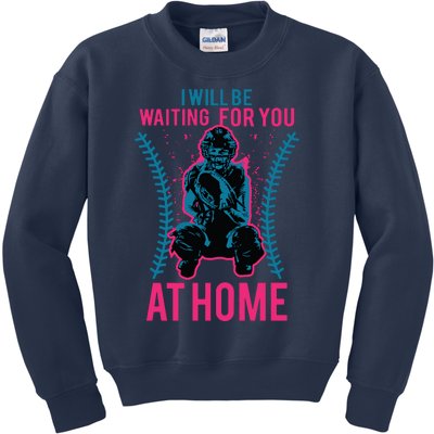 I Will Be Waiting For You At Home Softball Catcher Tee Kids Sweatshirt