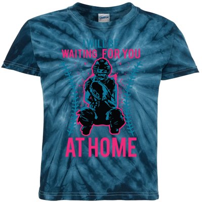 I Will Be Waiting For You At Home Softball Catcher Tee Kids Tie-Dye T-Shirt